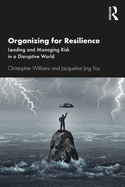 Organizing For Resilience: Leading and Managing Risk in a Disruptive World