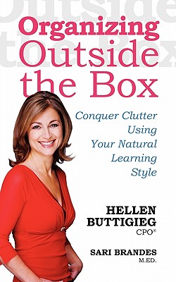 Organizing Outside the Box: Conquer Clutter Using Your Natural Learning Style - Buttigieg, Hellen, and Brandes, Sari