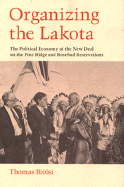 Organizing the Lakota: The Political Economy of the New Deal on the Pine Ridge and Rosebud Reservations