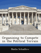 Organizing to Compete in the Political Terrain