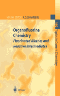 Organofluorine Chemistry: Fluorinated Alkenes and Reactive Intermediates