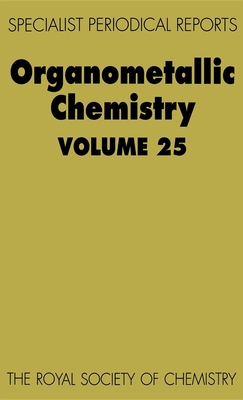 Organometallic Chemistry: Volume 25 - Abel, E W, Prof. (Editor), and Green, M, and Wardell, J L (Contributions by)