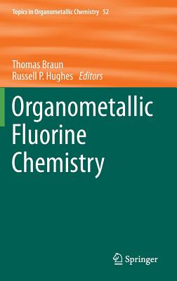 Organometallic Fluorine Chemistry - Braun, Thomas (Editor), and Hughes, Russell P (Editor)