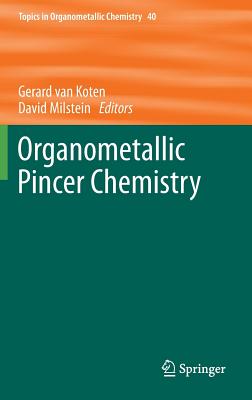 Organometallic Pincer Chemistry - van Koten, Gerard (Editor), and Milstein, David (Editor)