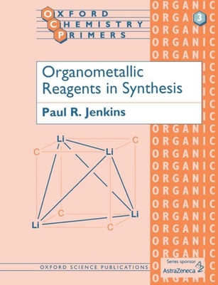 Organometallic Reagents in Synthesis - Jenkins, Paul R