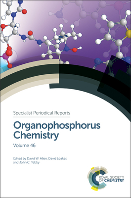Organophosphorus Chemistry: Volume 46 - Allen, David W (Editor), and Loakes, David (Editor), and Tebby, John C, Prof. (Editor)