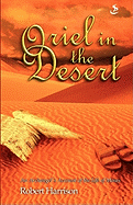 Oriel in the Desert: An Archangel's Account of the Life of Moses