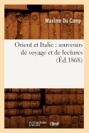 Orient Et Italie: Souvenirs de Voyage Et de Lectures (Ed.1868)