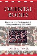 Oriental Bodies: Discourse and Discipline in U.S. Immigration Policy, 1875-1942