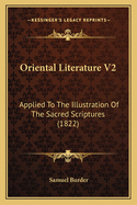 Oriental Literature V2: Applied to the Illustration of the Sacred Scriptures (1822)