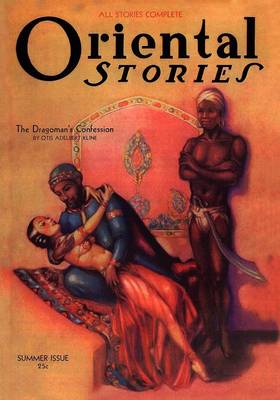 Oriental Stories (Vol. 2, No. 3) - Betancourt, John Gregory (Editor), and Kline, Otis Adelbert (Contributions by), and Smith, Clark Ashton (Contributions by)