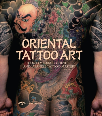 Oriental Tattoo Art: Contemporary Chinese and Japanese Tattoo Masters - Lio, Zhao