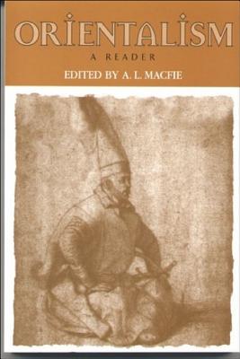 Orientalism: A Reader - Macfie, A. L.