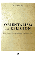 Orientalism and Religion: Post-Colonial Theory, India and the Mystic East