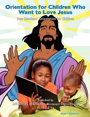 Orientation for Children Who Love Jesus: New Members' Orientation for Children - Bernstine, Alvin C