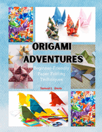 Origami Adventures: Beginner-Friendly Paper Folding Techniques