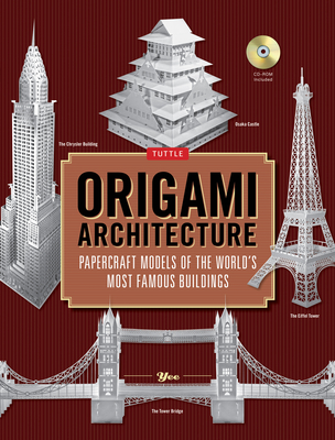 Origami Architecture: Papercraft Models of the World's Most Famous Buildings: Origami Book with 16 Projects & Instructional DVD - Yee