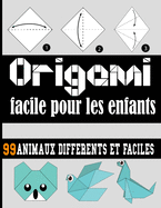 Origami facile pour les enfants: 99 ANIMAUX DIFF?RENTS FACILES/origami facile enfant - origami facile enfant- origami animaux - origami animaux 3d id?al pour cadeau