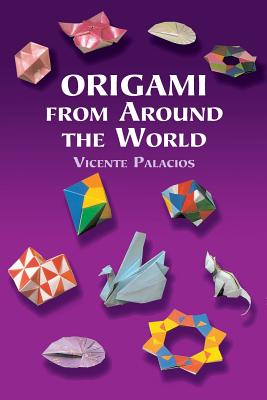 Origami from Around the World - Palacios, Vicente, and Origami