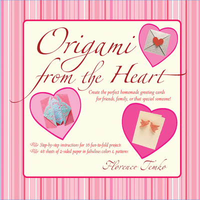 Origami from the Heart Kit: Use Origami to Craft and Unique, Personalized Greeting Cards!: Kit with Origami Book, 16 Projects and 48 Origami Papers - Temko, Florence