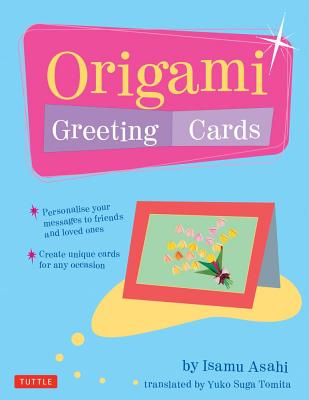 Origami Greeting Cards - Asahi, Isamu, and Tomita, Yuko Suga