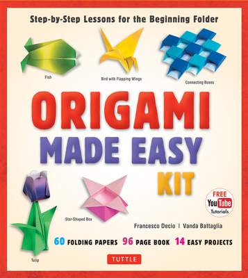 Origami Made Easy Kit: Step-by-Step Lessons for the Beginning Folder: Kit with Origami Book, 14 Projects, 60 Origami Papers, & Video Tutorial - Battaglia, Vanda, and Decio, Francesco