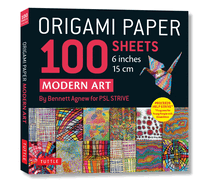 Origami Paper 100 Sheets Modern Art 6 (15 CM): By Bennett Agnew for Psl Strive - Tuttle Origami Paper: Double-Sided Origami Sheets Printed with 12 Different Patterns (Instructions for 5 Projects Included)