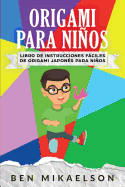 Origami para Nios: Libro de Instrucciones Fciles de Origami Japon?s para Nios