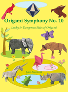 Origami Symphony No. 10: Lucky & Dangerous Sides of Origami