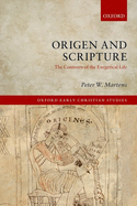 Origen and Scripture: The Contours of the Exegetical Life