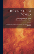 Origenes de La Novela: Introduccion; Tratado Historico Sobre La Primitiva Novela Espanola