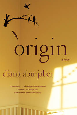 Origin: a Novel - Abu-Jaber, Diana