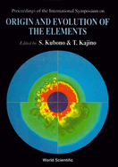 Origin and Evolution of the Elements - Proceedings of the International Symposium