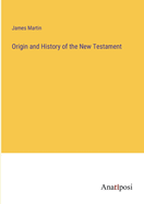 Origin and History of the New Testament