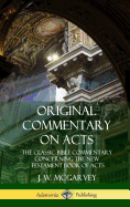 Original Commentary on Acts: The Classic Bible Commentary Concerning the New Testament Book of Acts