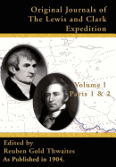 Original Journals of the Lewis & Clark Expedition V I: Parts 1 & 2,