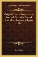 Original Lyrical Stanzas And Poetical Pieces On Sacred And Miscellaneous Subjects (1854)