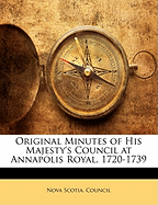 Original Minutes of His Majesty's Council at Annapolis Royal, 1720-1739