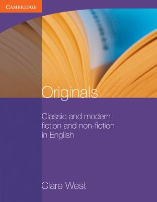Originals: Classic and Modern Fiction and Non-Fiction in English - West, Clare