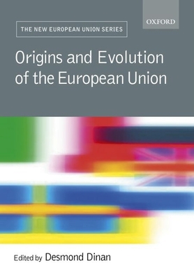 Origins and Evolution of the EU - Dinan, Desmond (Editor)