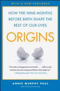 Origins: How the Nine Months Before Birth Shape the Rest of Our Lives