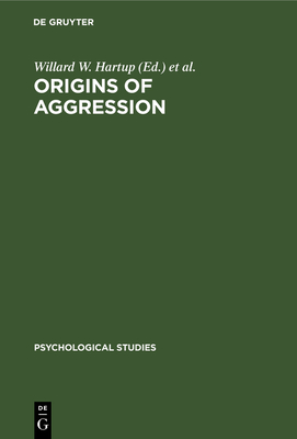 Origins of Aggression - Hartup, Willard W, Edd (Editor), and Wit, Jan de (Editor)