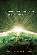 Origins of Energy: Escape to Earth