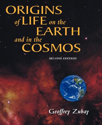 Origins of Life: On Earth and in the Cosmos - Zubay, Geoffrey, Professor