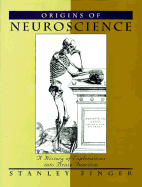 Origins of Neuroscience: A History of Explorations Into Brain Function