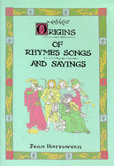 Origins of Rhymes, Songs and Sayings: A Companion to Jean Harrowvens' "Origins of Festivals and Feasts"