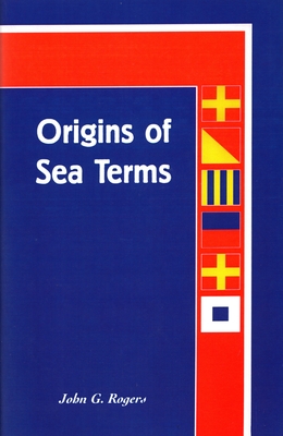 Origins of Sea Terms - Rogers, John G