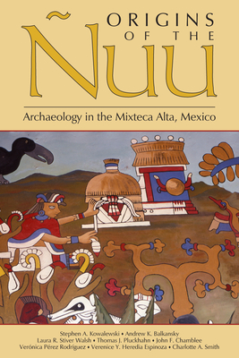 Origins of the uu: Archaeology in the Mixteca Alta, Mexico - Kowalewski, Stephen a (Editor)