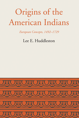 Origins of the American Indians: European Concepts, 1492-1729 - Huddleston, Lee Eldridge