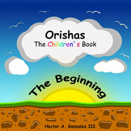 Orishas The Children's Book: The Beginning